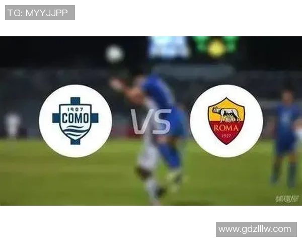 周一002意甲罗马对阵科莫比赛分析及比分预测推荐 周一002意甲罗马对阵科莫比赛分析及比分预测推荐